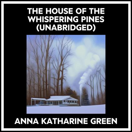 The House Of The Whispering Pines (Unabridged)