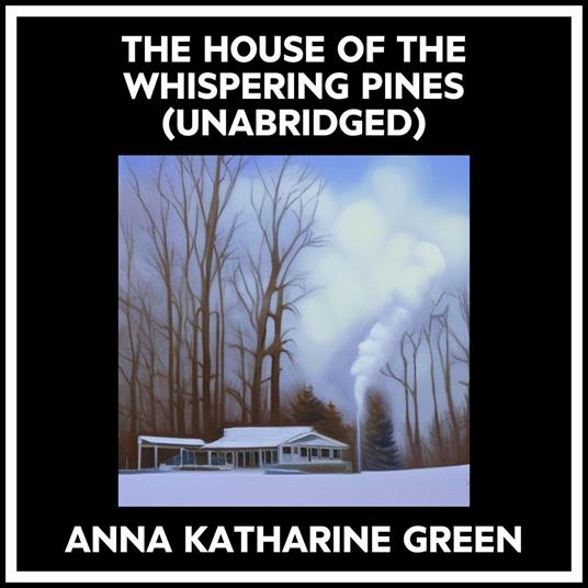 The House Of The Whispering Pines (Unabridged)