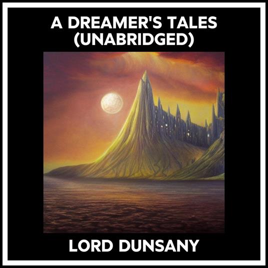 A Dreamer's Tales (Unabridged)