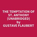 The Temptation Of St. Anthony (Unabridged)