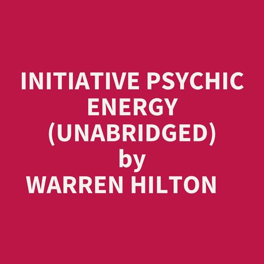 Initiative Psychic Energy (Unabridged)