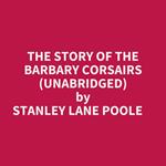 The Story Of The Barbary Corsairs (Unabridged)
