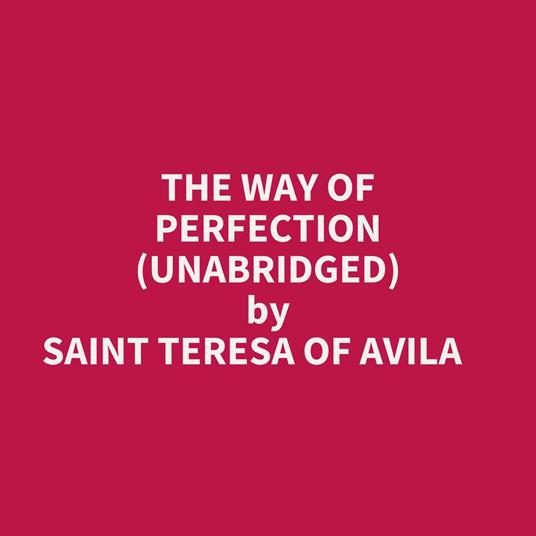 The Way Of Perfection (Unabridged)