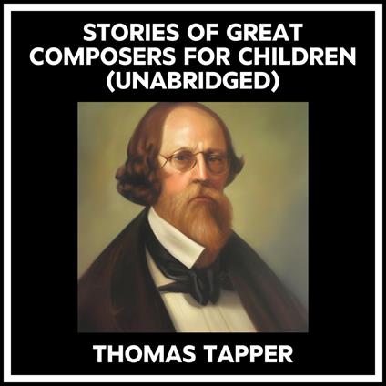 Stories Of Great Composers For Children (Unabridged)