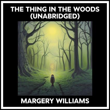 The Thing In The Woods (Unabridged)
