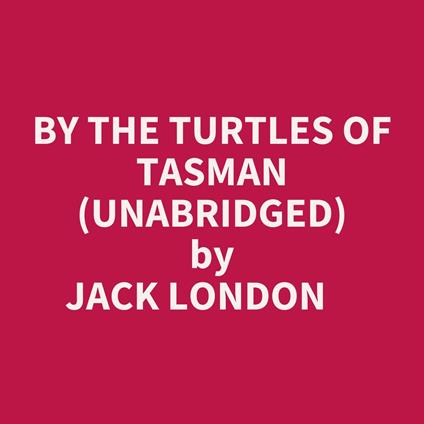 By The Turtles Of Tasman (Unabridged)