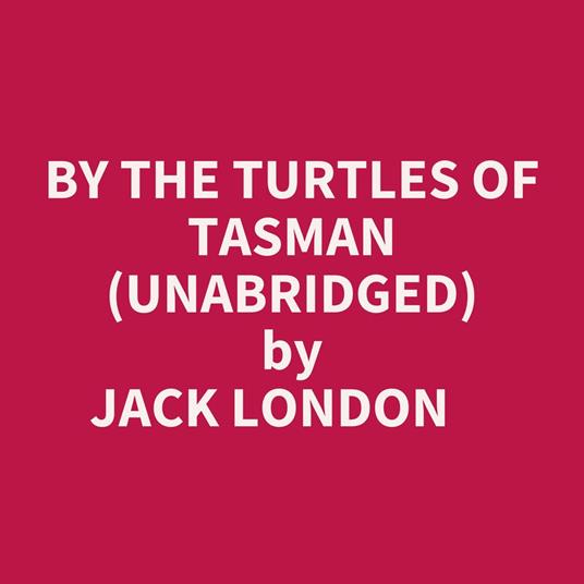 By The Turtles Of Tasman (Unabridged)