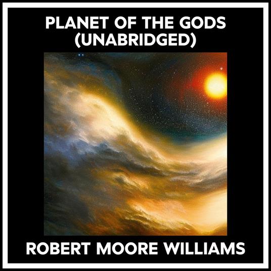 Planet Of The Gods (Unabridged)