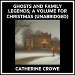 Ghosts And Family Legends; A Volume For Christmas (Unabridged)