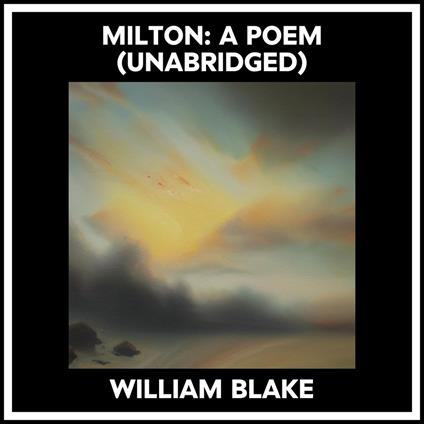 Milton: A Poem (Unabridged)