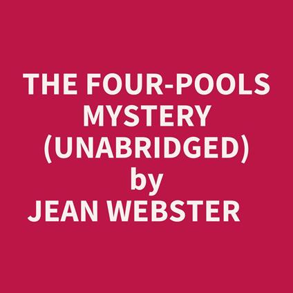 The Four-pools Mystery (Unabridged)