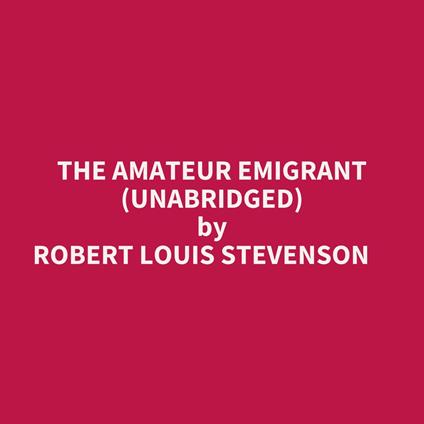 The Amateur Emigrant (Unabridged)