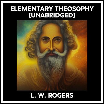 Elementary Theosophy (Unabridged)