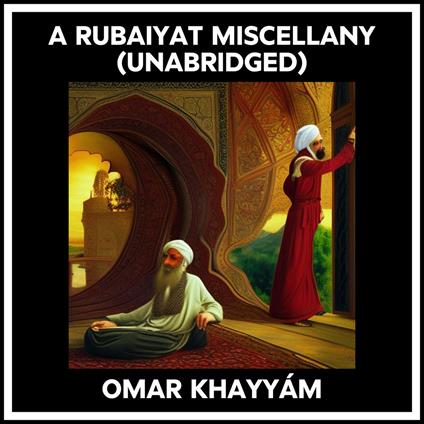A Rubaiyat Miscellany (Unabridged)