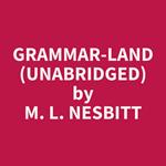 Grammar-land (Unabridged)