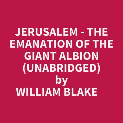 Jerusalem - The Emanation Of The Giant Albion (Unabridged)