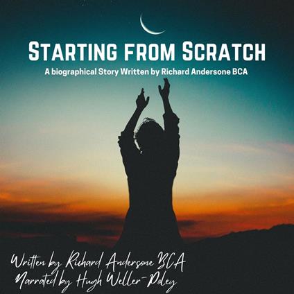Starting From Scratch: A Biographical Story written by Richard Andersone BCA