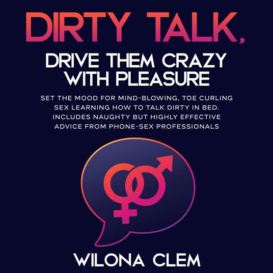 Dirty Talk, Drive them CRAZY with Pleasure