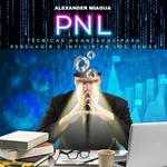 PNL: Técnicas avanzadas para persuadir e influir en los demás
