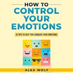 How to Control Your Emotions