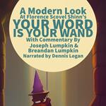 Modern Look at Florence Scovel Shinn's Your Word Is Your Wand, A
