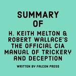 Summary of H. Keith Melton and Robert Wallace’s The Official CIA Manual of Trickery and Deception