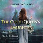 Good Queen's Daughter, The