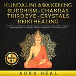 Kundalini Awakening - Buddhism - Chakras - Third Eye - Crystals - Reiki Healing
