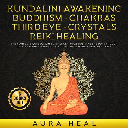 Kundalini Awakening - Buddhism - Chakras - Third Eye - Crystals - Reiki Healing