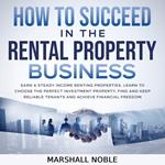 How to Succeed in the Rental Property Business