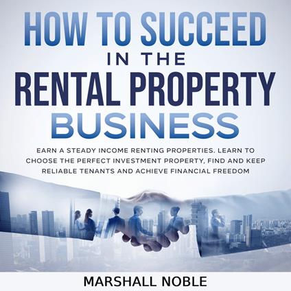 How to Succeed in the Rental Property Business