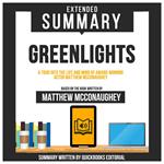 Extended Summary Of Greenlights - A Tour Into The Life And Mind Of Award-Winning Actor Matthew Mcconaughey
