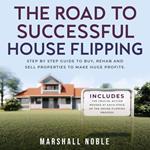 Road to Successful House Flipping, The