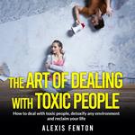 Art of Dealing with Toxic People, The