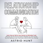 Relationship Communication: Learn How to Talk to Your Partner to Stimulate Trust