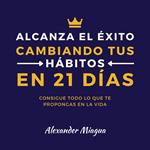 Alcanza el éxito cambiando tus hábitos en 21 días