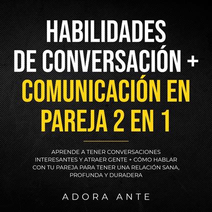 Habilidades de conversación + Comunicación en pareja 2 en 1