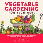 Vegetable Gardening For Beginners