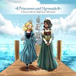 Princesses and Mermaids