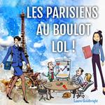 Les Parisiens Au Boulot, LOL !