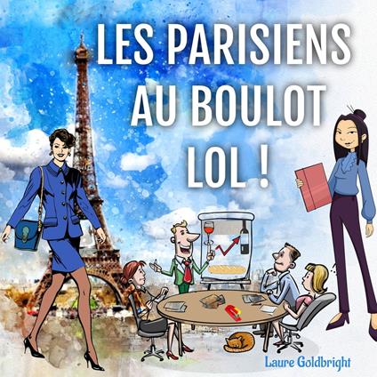 Les Parisiens Au Boulot, LOL !