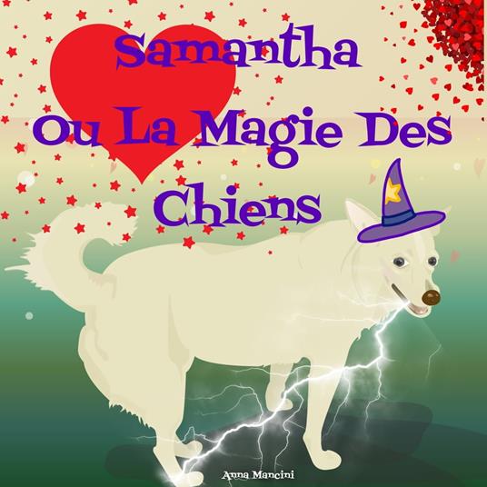Samantha Ou La Magie des Chiens