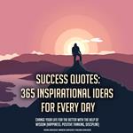 Success Quotes: 365 Inspirational Ideas For Every Day