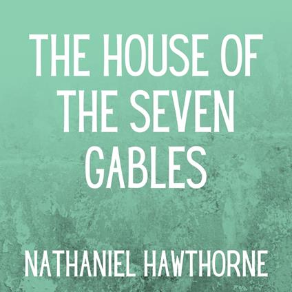 House of the Seven Gables, The