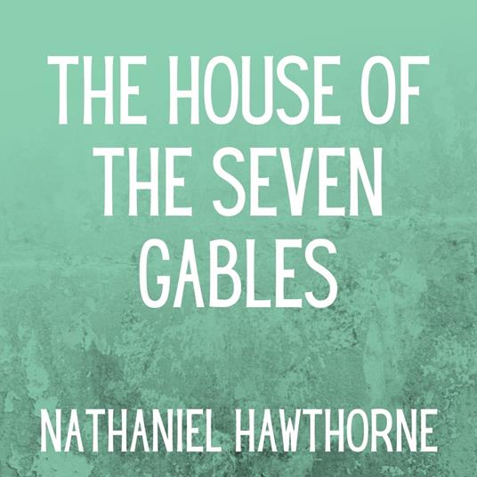 House of the Seven Gables, The