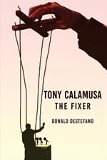 Tony Calamusa - The Fixer