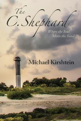 The C. Shephard: Where the Soul Meets the Sand - Michael Kirshtein - cover