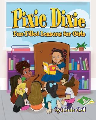 Pixie Dixie Fun-Filled Lessons for Girls - Paula Gail - cover