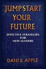 Jumpstart Your Future: Effective Strategies For New Leaders