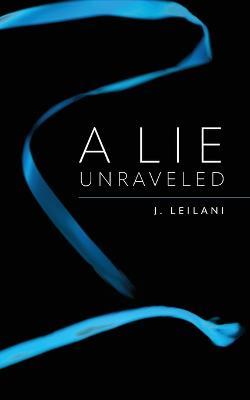 A Lie Unraveled - J Leilani - cover